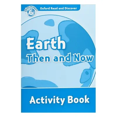 Oxford Read And Discover 6 Earth Then And Now Activity Book Oxford University Press