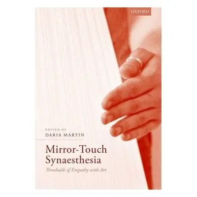 Mirror-Touch Synaesthesia, Thresholds of Empathy with Art Oxford University Press