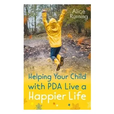 Helping Your Child with PDA Live a Happier Life Jessica Kingsley Publishers