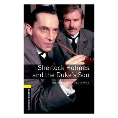 New Oxford Bookworms Library 1 Sherlock Holmes and the Duke´s Son Oxford University Press