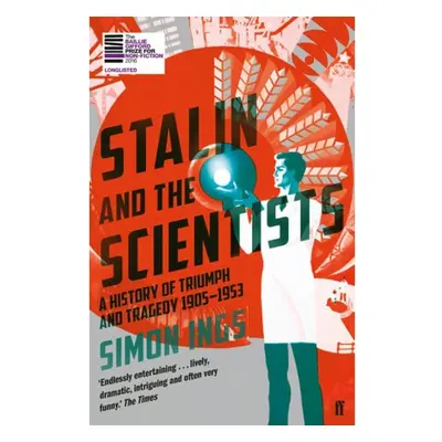 Stalin and the Scientists, A History of Triumph and Tragedy 1905–1953 FABER & FABER