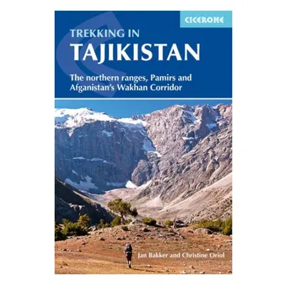 Trekking in Tajikistan, The northern ranges, Pamirs and Afghanistan's Wakhan Corridor Cicerone P