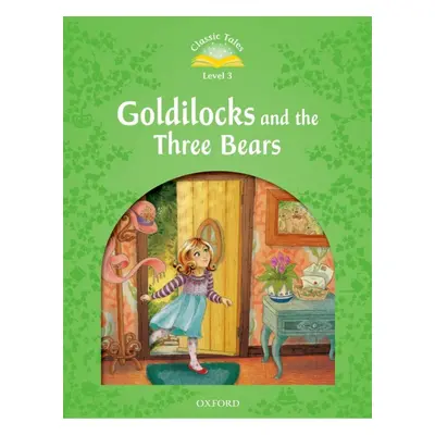 Classic Tales Second Edition Level 3 Goldilocks and the Three Bears Oxford University Press