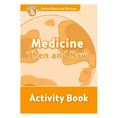 Oxford Read And Discover 5 Medicine Then And Now Activity Book Oxford University Press