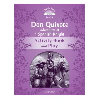 Classic Tales Second Edition Level 4 Don Quixote Adventures of a Spanish Knight Activity Book + 