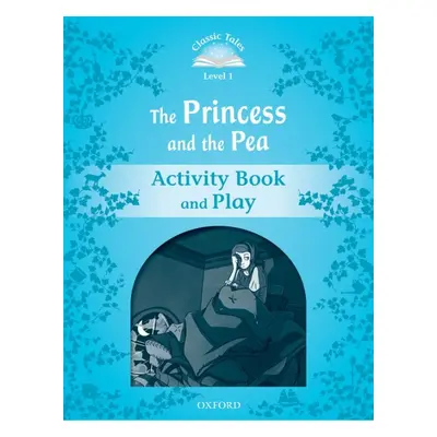 CLASSIC TALES Second Edition Beginner 1 The Princess and the Pea Activity Book and Play Oxford U