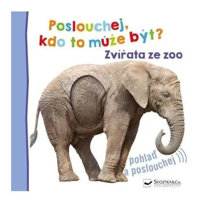 Poslouchej, kdo to může být? Zvířata ze zoo Svojtka & Co. s. r. o.