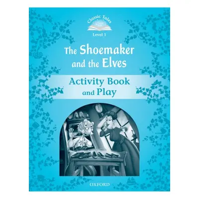 CLASSIC TALES Second Edition Beginner 1 The Shoemaker and the Elves Activity Book and Play Oxfor