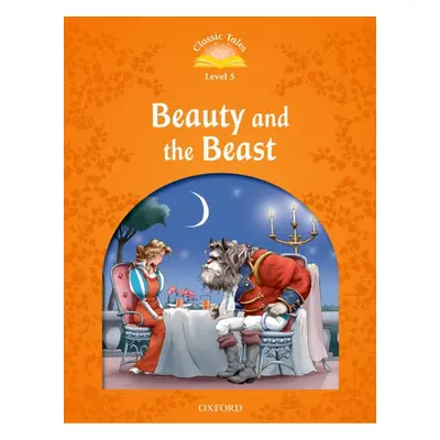 CLASSIC TALES Second Edition Level 5 Beauty and the Beast Oxford University Press