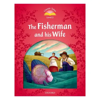 Classic Tales Second Edition Level 2 The Fisherman and his Wife Oxford University Press