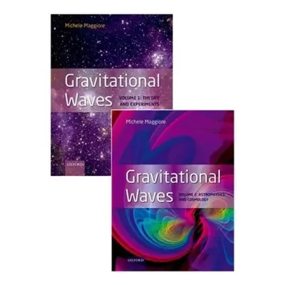 Gravitational Waves, pack: Volumes 1 and 2, Volume 1: Theory and Experiment, Volume 2: Astrophys