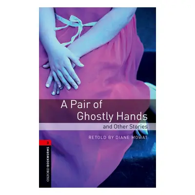 New Oxford Bookworms Library 3 A Pair of Ghostly Hands and Other Stories Oxford University Press