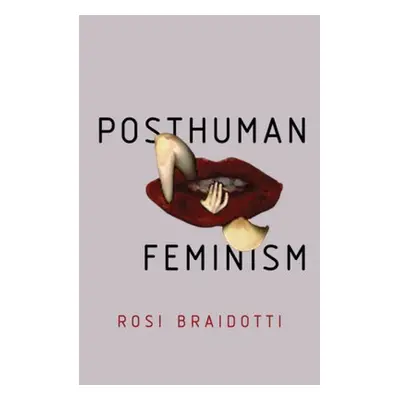 Posthuman Feminism John Wiley and Sons Ltd