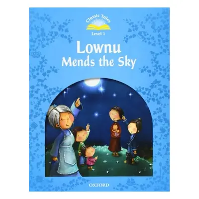 CLASSIC TALES Second Edition Beginner 1 Lownu Mends the Sky Oxford University Press