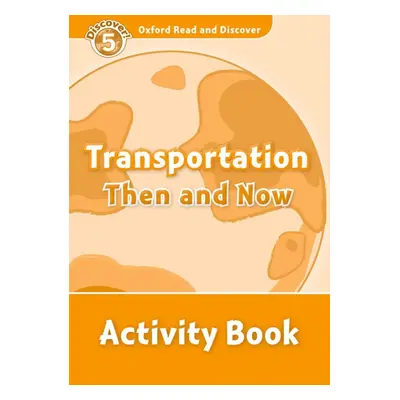 Oxford Read And Discover 5 Transportation Then And Now Activity Book Oxford University Press