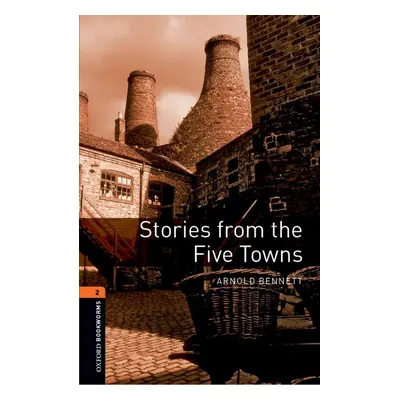 New Oxford Bookworms Library 2 Stories from the Five Towns Oxford University Press