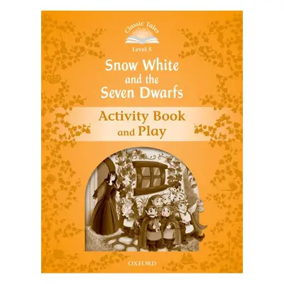 CLASSIC TALES Second Edition Level 5 Snow White and the Seven Dwarfs Activity Book and Play Oxfo