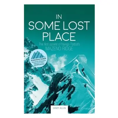 In Some Lost Place, The first ascent of Nanga Parbat's Mazeno Ridge Vertebrate Publishing Ltd