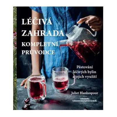 Léčivá zahrada - Kompletní průvodce IFP Publishing s.r.o.