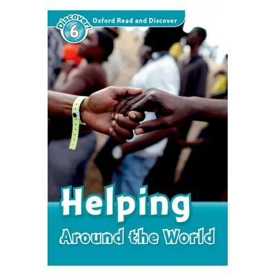 Oxford Read And Discover 6 Helping Around The World Oxford University Press