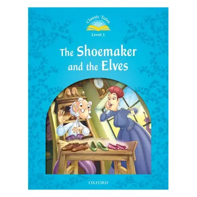 CLASSIC TALES Second Edition Beginner 1 The Shoemaker and the Elves Oxford University Press