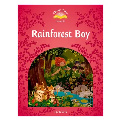 CLASSIC TALES Second Edition Level 2 The Rainforest Boy Oxford University Press