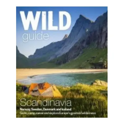 Wild Guide Scandinavia (Norway, Sweden, Iceland and Denmark), Swim, Camp, Canoe and Explore Euro