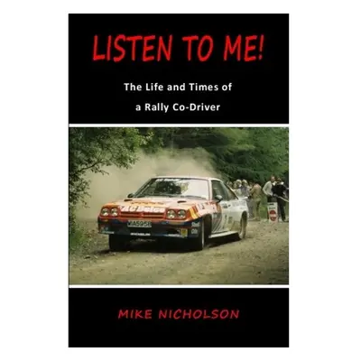 Listen to Me!, The Life and Times of a Rally Co-Driver Stellar Books Publishing