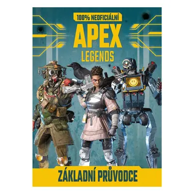 Apex Legends - 100% neoficiální základní průvodce EGMONT