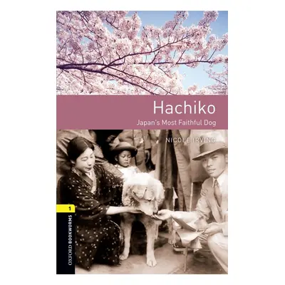 New Oxford Bookworms Library 1 Hachiko: Japan´s Most Faithful Dog Oxford University Press