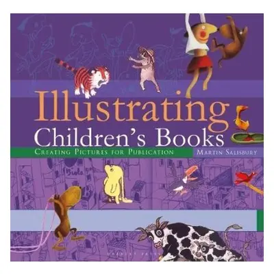 Illustrating Children's Books, Creating Pictures for Publication Bloomsbury Publishing PLC