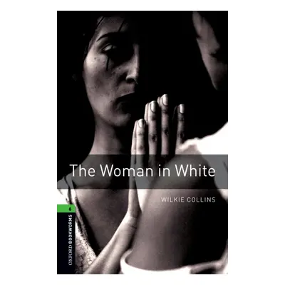 New Oxford Bookworms Library 6 The Woman in White Oxford University Press