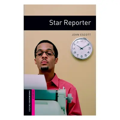 New Oxford Bookworms Library Starter Star Reporter Oxford University Press