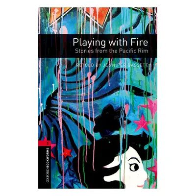 New Oxford Bookworms Library 3 Playing with Fire: Stories from the Pacific Rim Oxford University