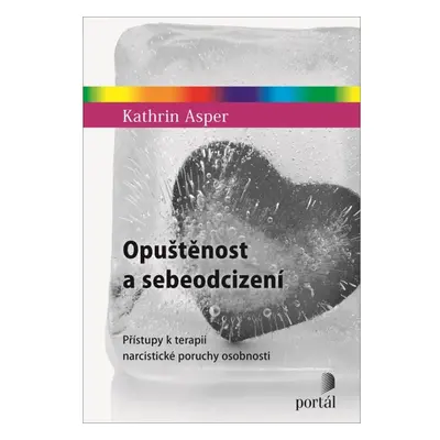 Opuštěnost a sebeodcizení - Přístupy k terapii narcistické poruchy osobnosti PORTÁL, s.r.o.