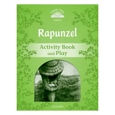 Classic Tales Second Edition Level 3 Rapunzel Activity Book and Play Oxford University Press