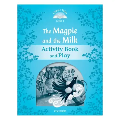 Classic Tales Second Edition Level 1 the Magpie and the Milk Activity Book and Play Oxford Unive