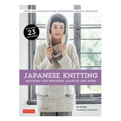 Japanese Knitting: Patterns for Sweaters, Scarves and More, Knits and Crochets for Experienced N