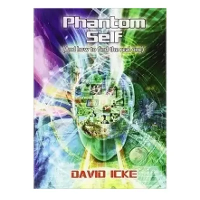 Phantom Self, (And How to Find the Real One) David Icke Books