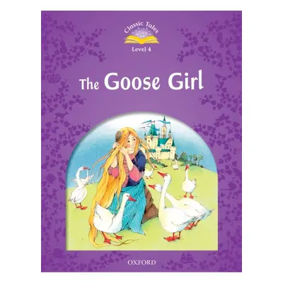 Classic Tales Second Edition Level 4 Goose Girl Oxford University Press