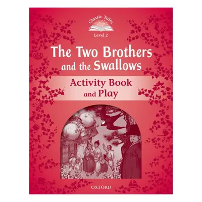 Classic Tales Second Edition Level 2 The Two Brothers and the Swallows Activity Book and Play Ox