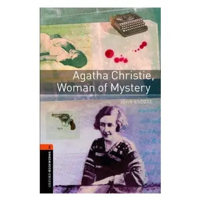 New Oxford Bookworms Library 2 Agatha Christie, Woman of Mystery Oxford University Press