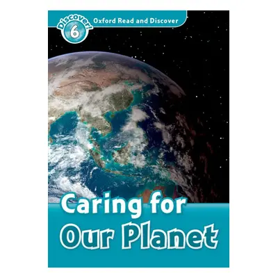 Oxford Read And Discover 6 Caring For Our Planet Oxford University Press