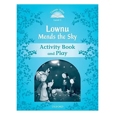 CLASSIC TALES Second Edition Beginner 1 Lownu Mends the Sky Activity Book Oxford University Pres