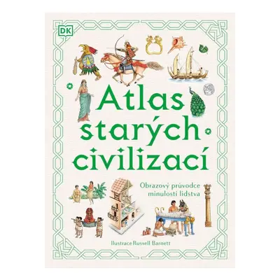 Atlas starých civilizací - Obrazový průvodce minulostí lidstva Nakladatelství SLOVART s. r. o.