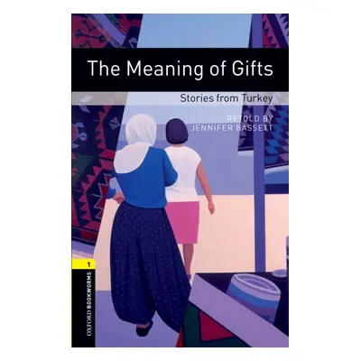 New Oxford Bookworms Library 1 The Meaning of Gifts - Stories from Turkey Oxford University Pres