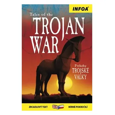 Příběhy Trojské války / Tales of the Trojan War - Zrcadlová četba INFOA International s.r.o.