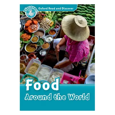 Oxford Read And Discover 6 Food Around The World Oxford University Press