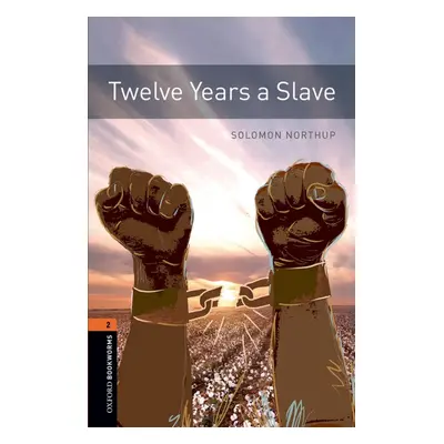 New Oxford Bookworms Library 2 Twelve Years a Slave with Audio Mp3 Pack Oxford University Press