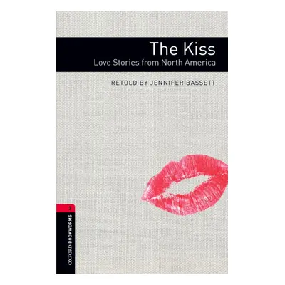 New Oxford Bookworms Library 3 The Kiss - Love Stories from North America Oxford University Pres